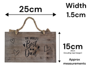The Worlds Best Dad Logo Wooden Garden Sign Hanging Plaque Notice Gift Love Fat1